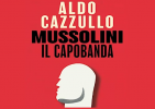 Presentazione del volume "Mussolini il capobanda" di Aldo Cazzullo