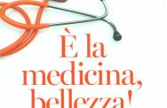 Silvia Bencivelli e Daniela Ovadia "E' la medicina, bellezza!"